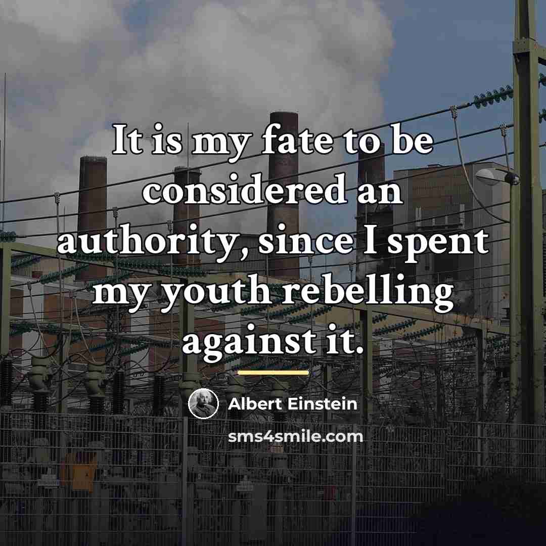 “It is my fate to be considered an authority, since…” quote by Albert Einstein