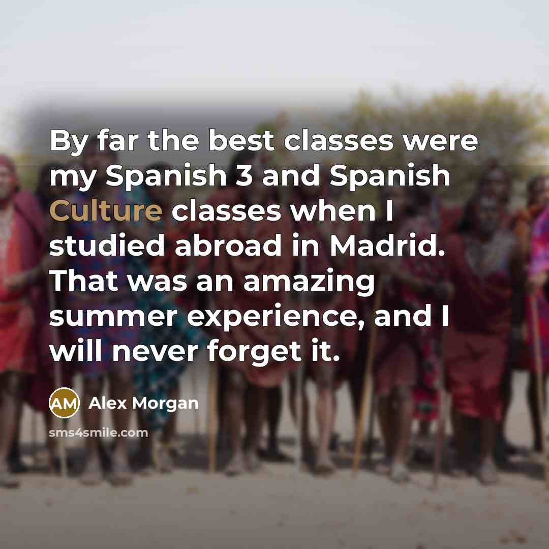 “By far the best classes were my Spanish 3 and…” quote by Alex Morgan