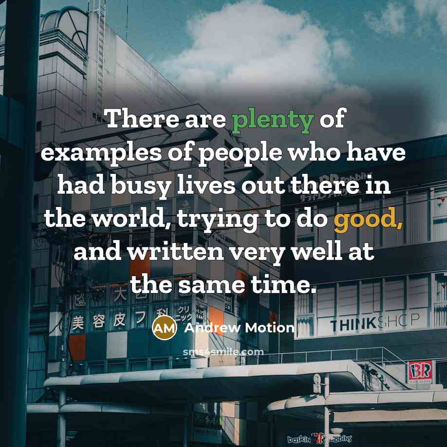 “There are plenty of examples of people who have had…” quote by Andrew Motion