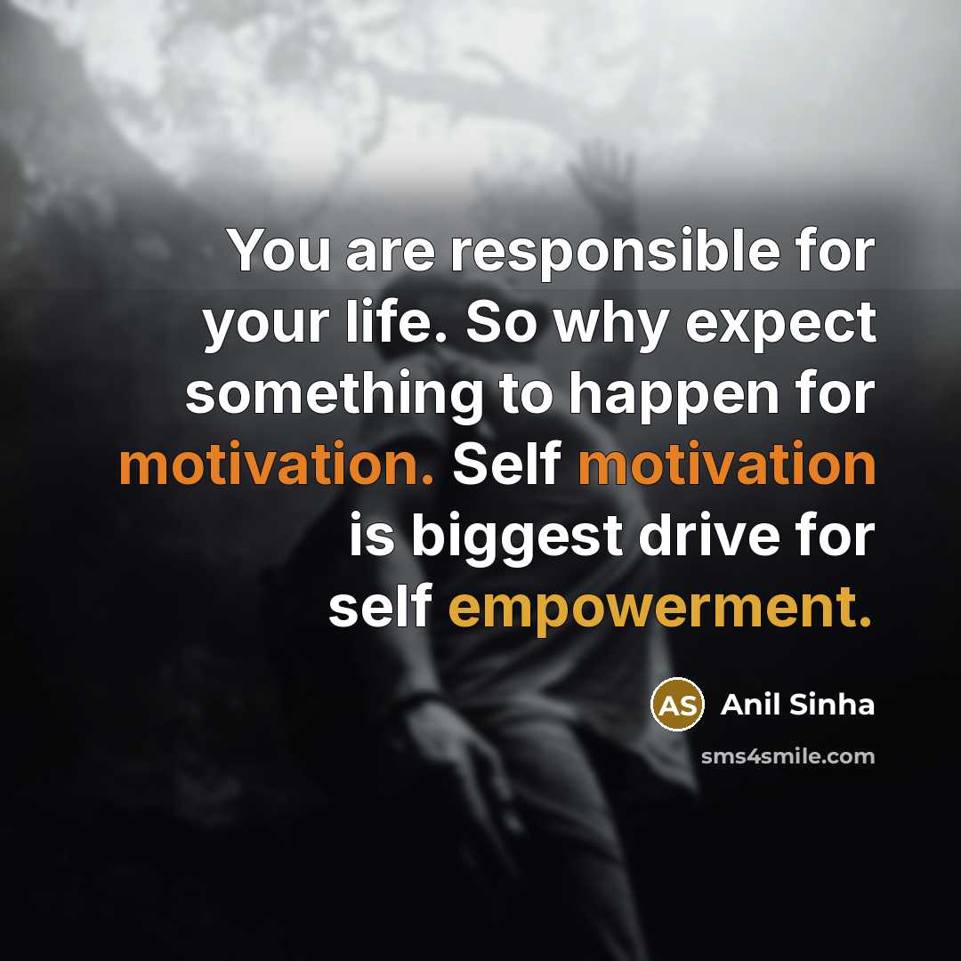 “You are responsible for your life. So why expect something…” quote by Anil Sinha