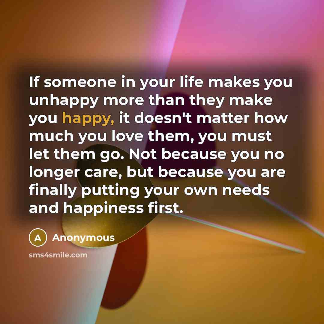 “If someone in your life makes you unhappy more than…” quote by Anonymous