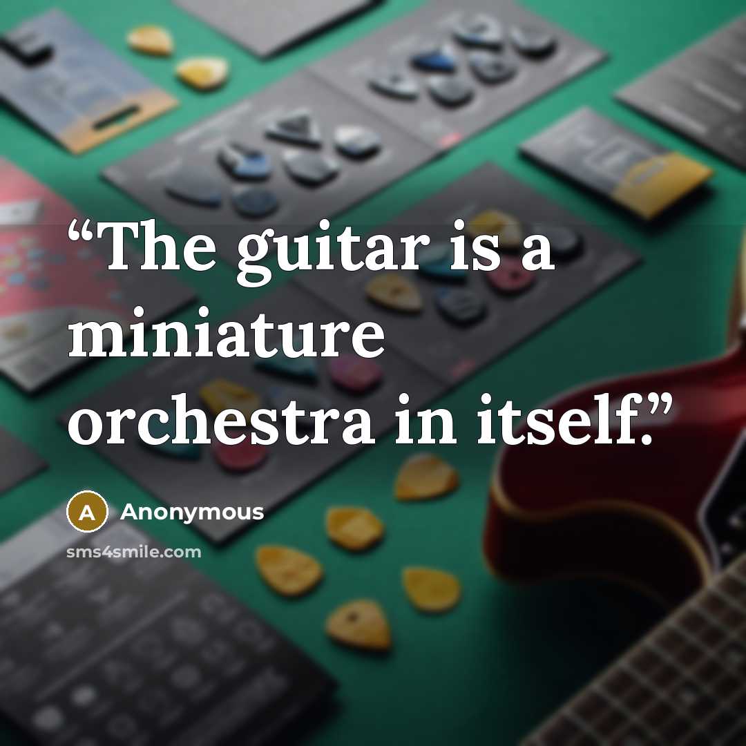 “The guitar is a miniature orchestra in itself.” quote by Anonymous