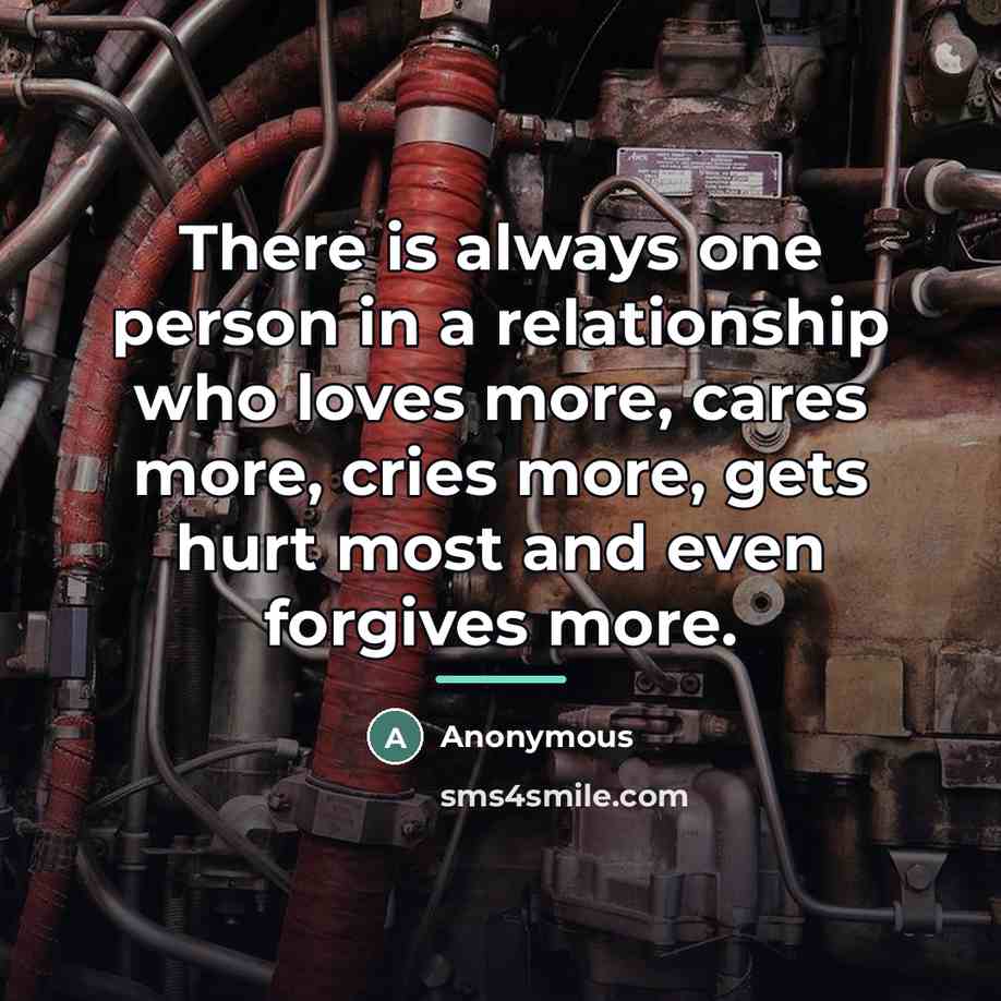 “There is always one person in a relationship who loves…” quote by Anonymous