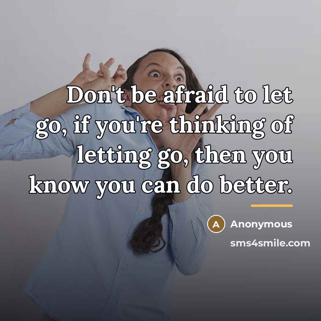 “Don't be afraid to let go, if you're thinking of…” quote by Anonymous