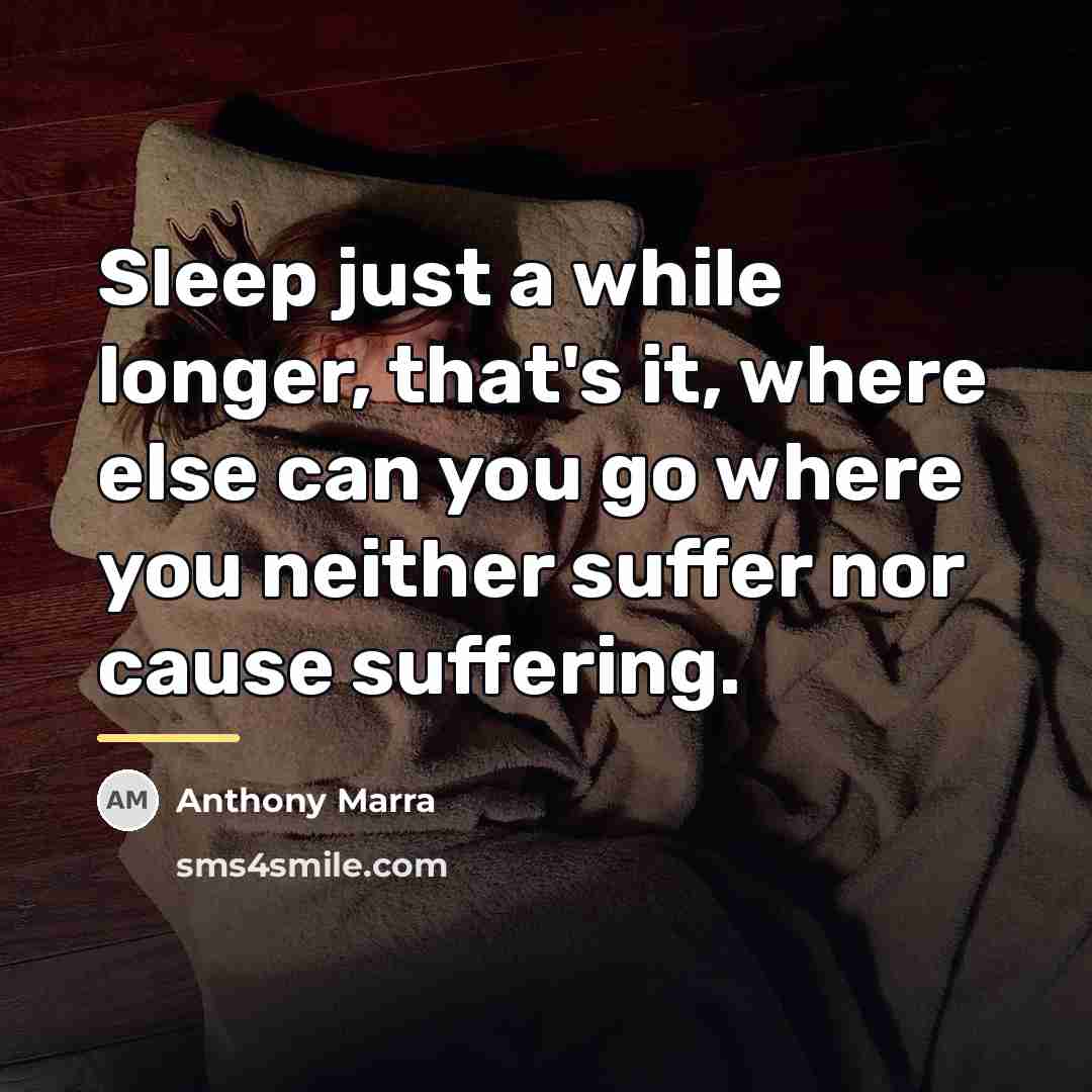 “Sleep just a while longer, that's it, where else can…” quote by Anthony Marra