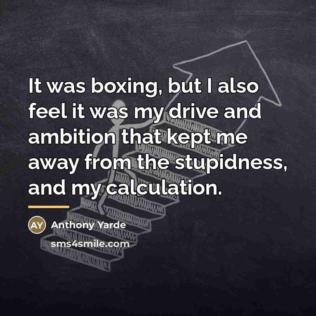 “It was boxing, but I also feel it was my…” quote by Anthony Yarde