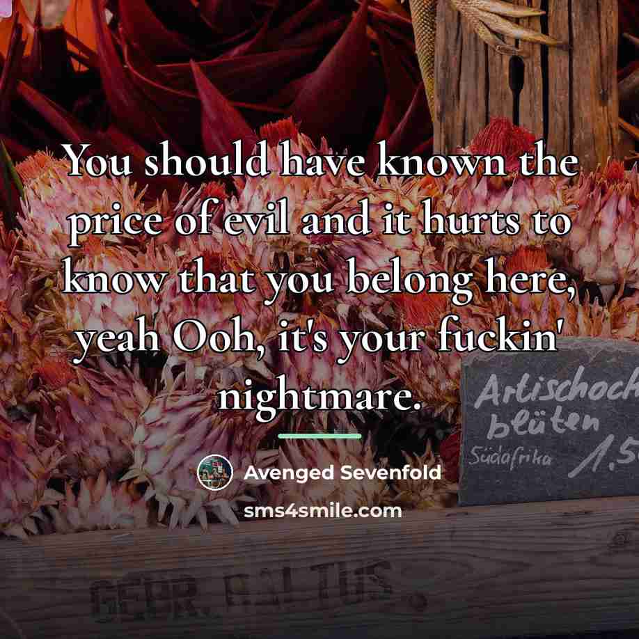 “You should have known the price of evil and it…” quote by Avenged Sevenfold