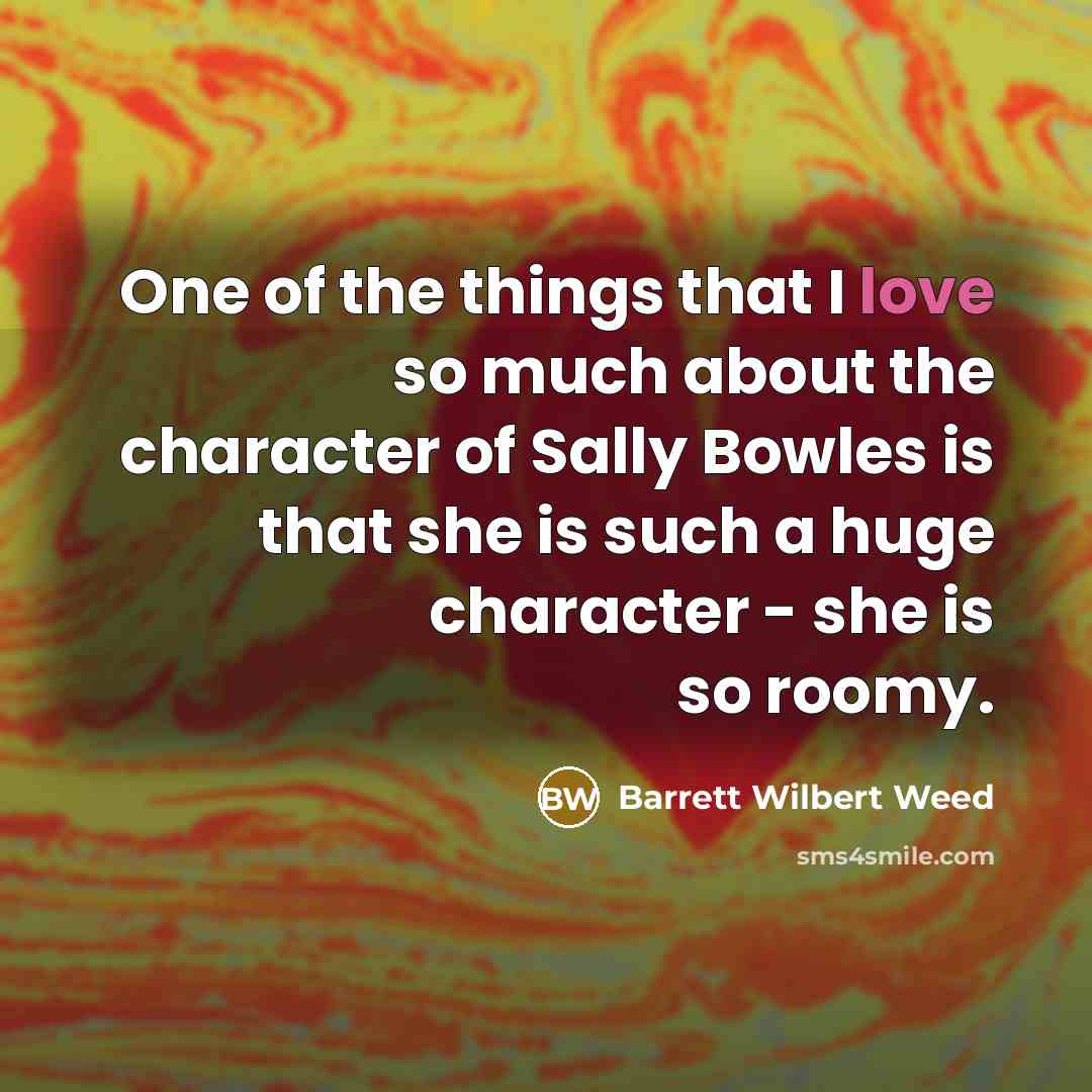 “One of the things that I love so much about…” quote by Barrett Wilbert Weed