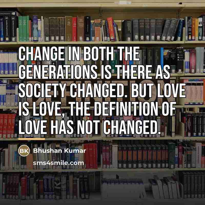 “Change in both the generations is there as society changed.…” quote by Bhushan Kumar