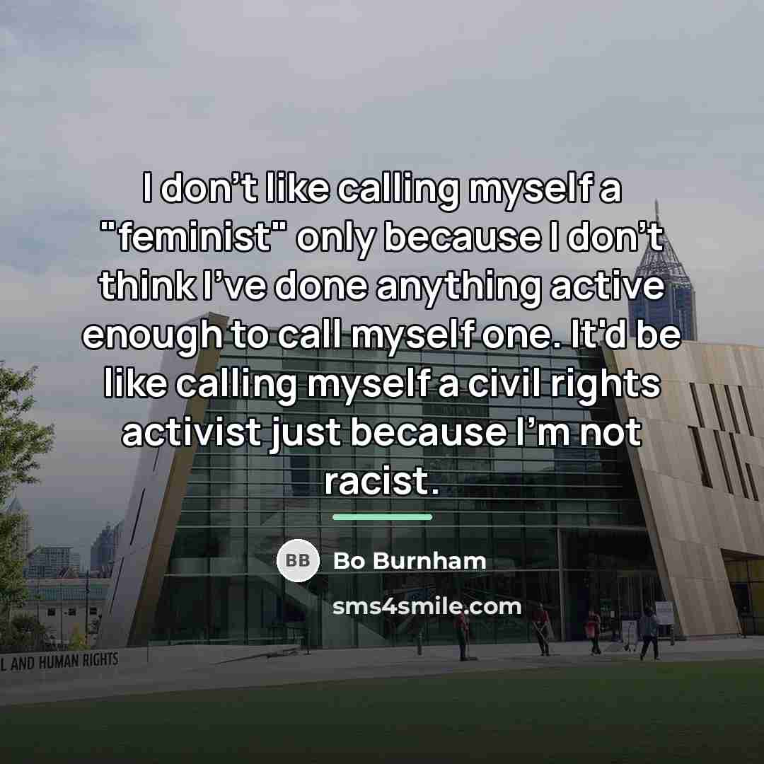 “I don't like calling myself a "feminist" only because I…” quote by Bo Burnham
