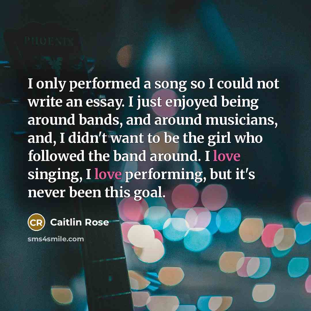 “I only performed a song so I could not write…” quote by Caitlin Rose