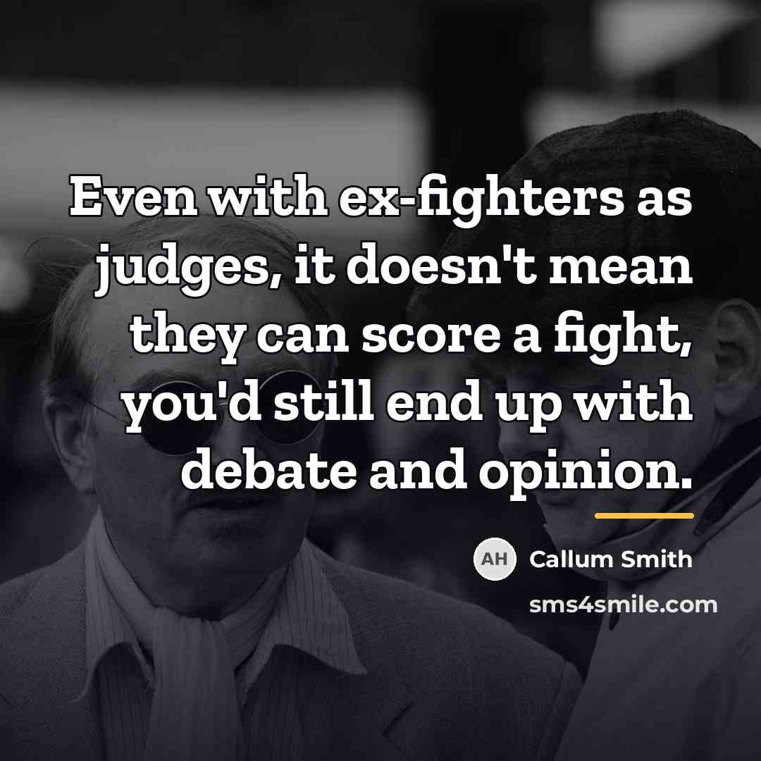 “Even with ex-fighters as judges, it doesn't mean they can…” quote by Callum Smith