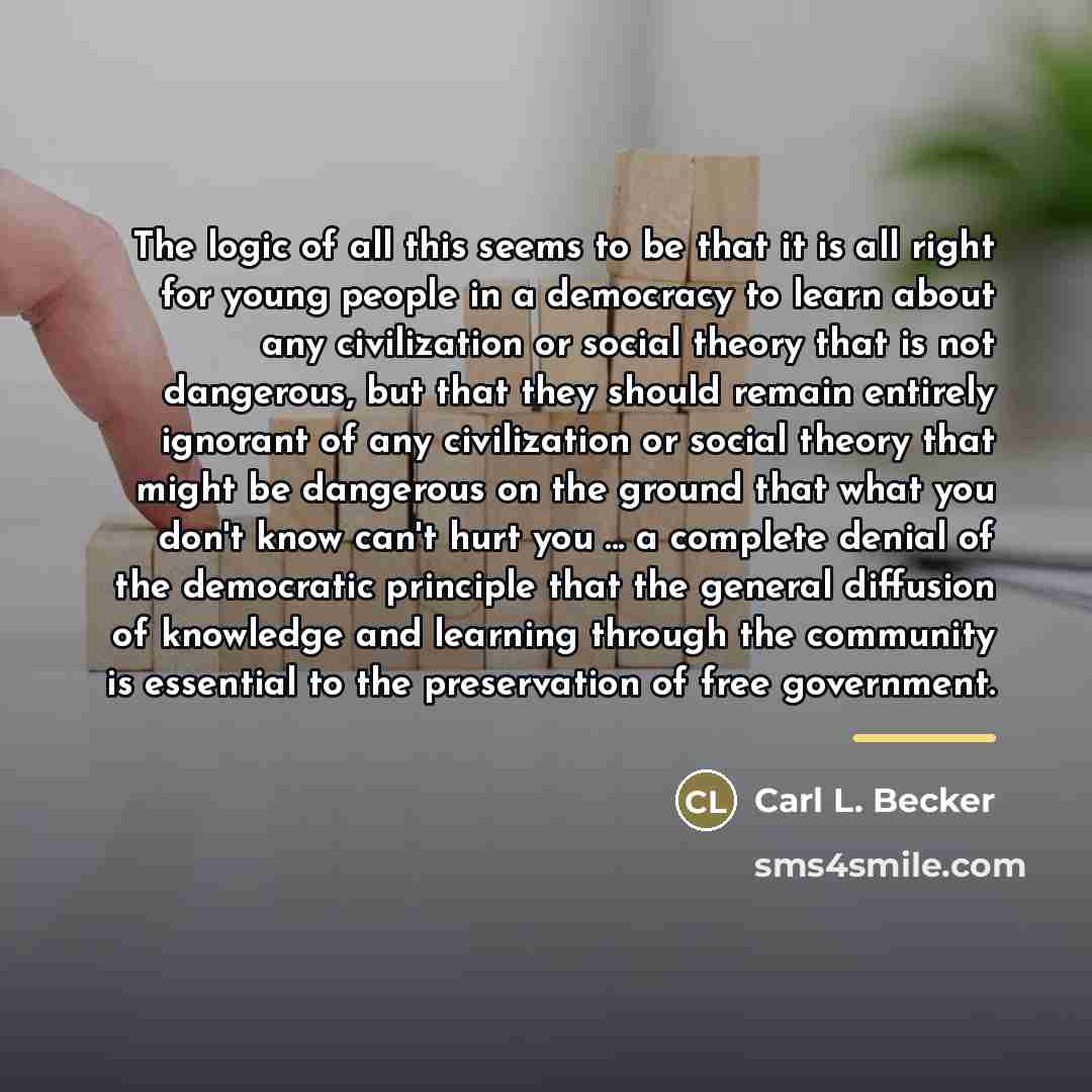 “The logic of all this seems to be that it…” quote by Carl L. Becker