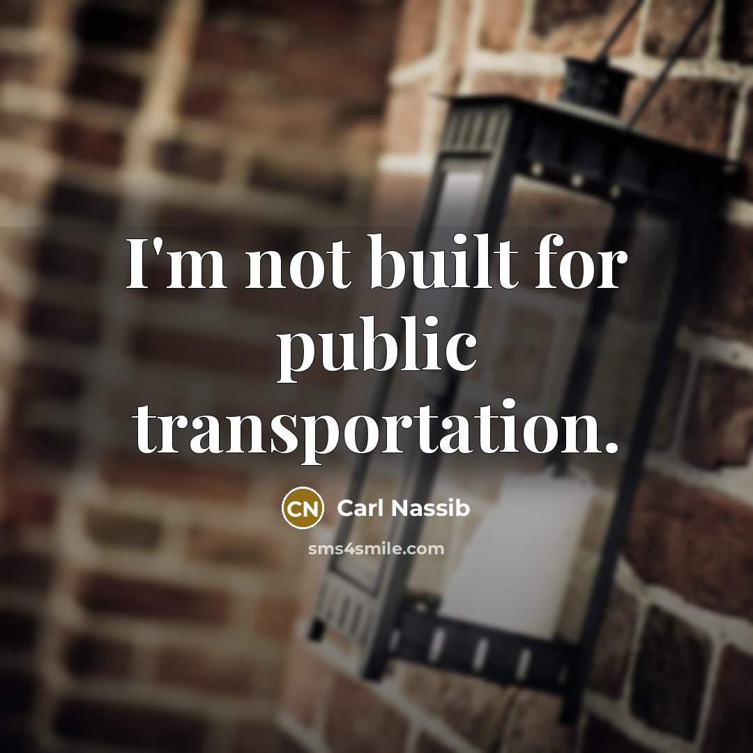 “I'm not built for public transportation.…” quote by Carl Nassib