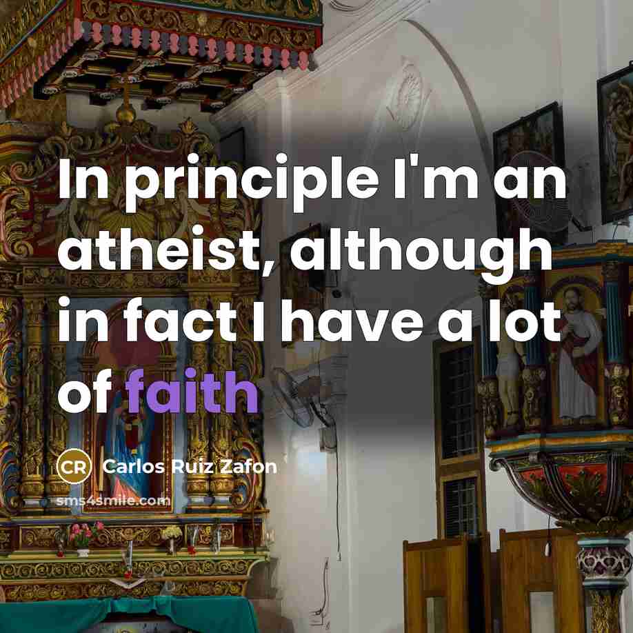 “In principle I'm an atheist, although in fact I have…” quote by Carlos Ruiz Zafon