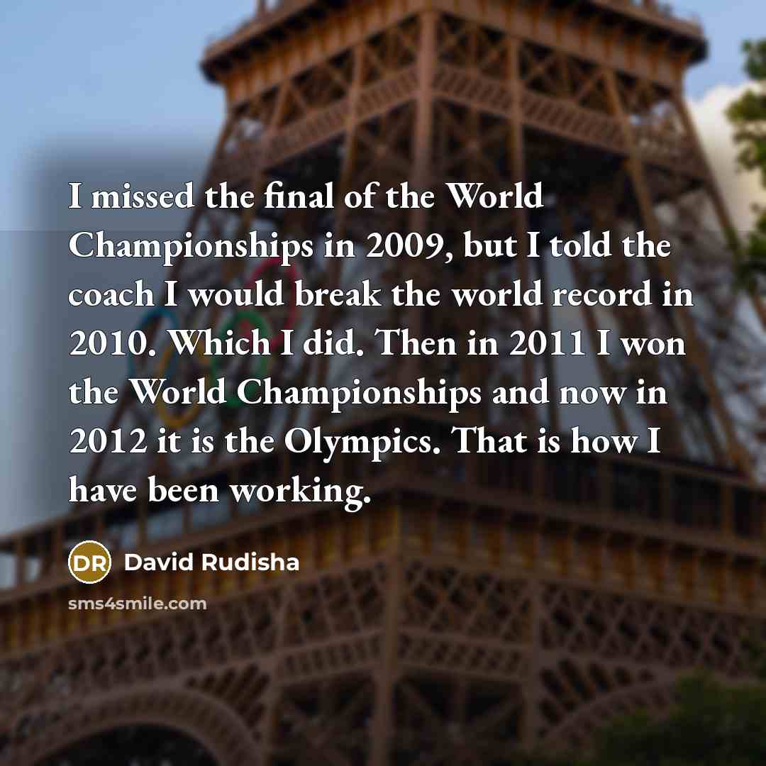“I missed the final of the World Championships in 2009,…” quote by David Rudisha