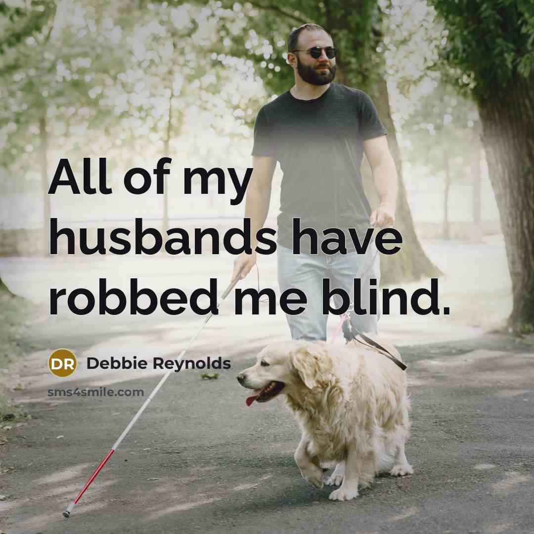 “All of my husbands have robbed me blind.…” quote by Debbie Reynolds