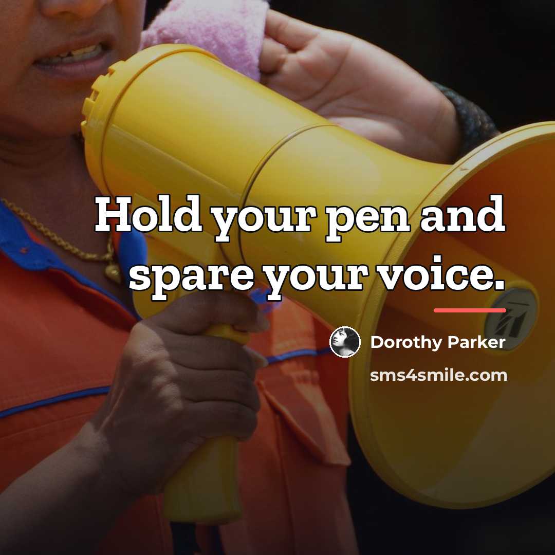 “Hold your pen and spare your voice.…” quote by Dorothy Parker