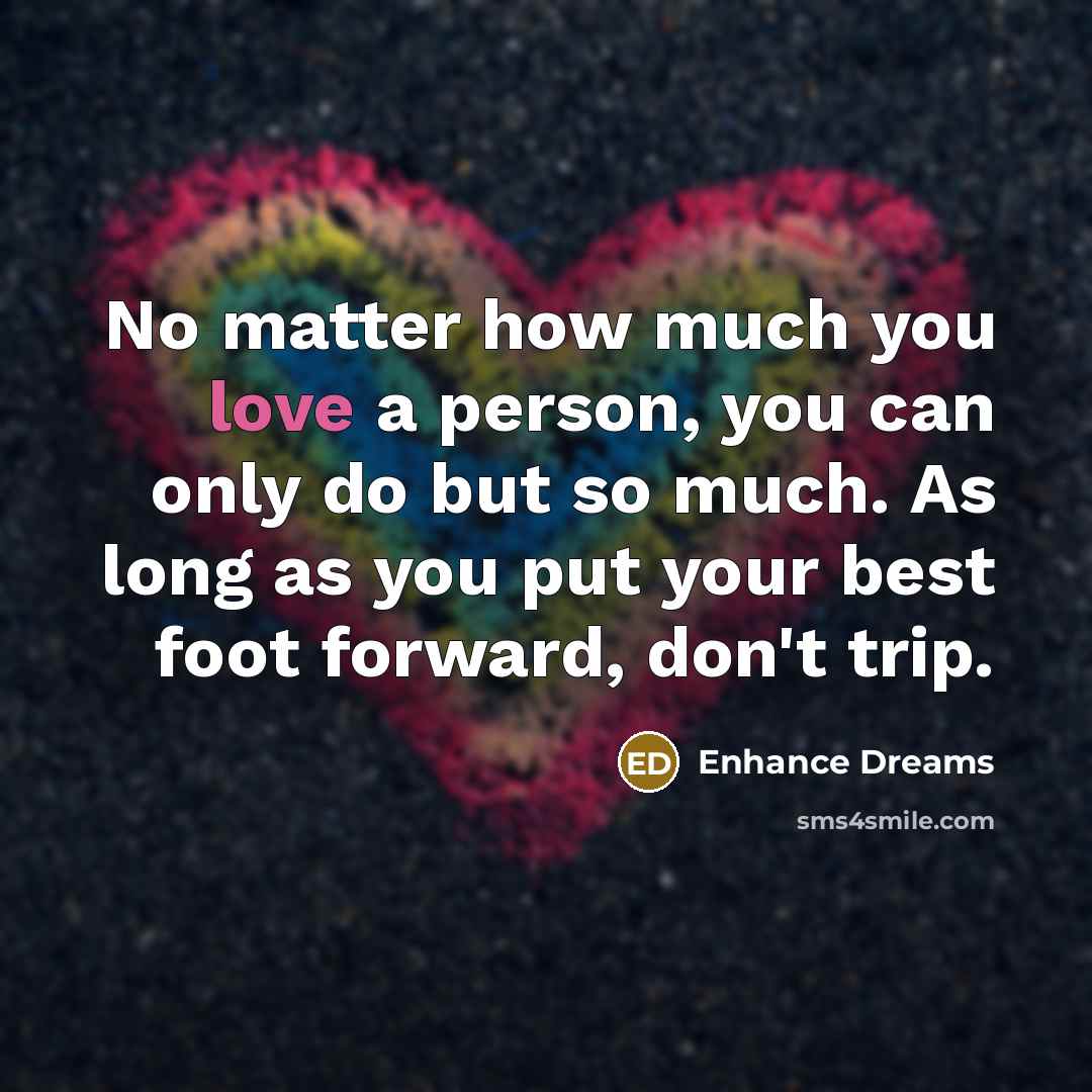 “No matter how much you love a person, you can…” quote by Enhance Dreams