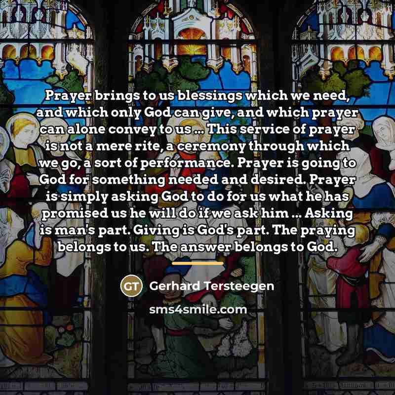 “Prayer brings to us blessings which we need, and which…” quote by Gerhard Tersteegen