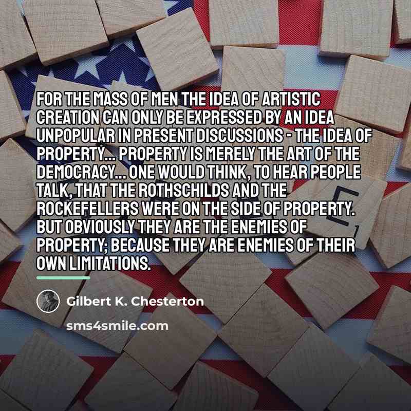 “For the mass of men the idea of artistic creation…” quote by Gilbert K. Chesterton