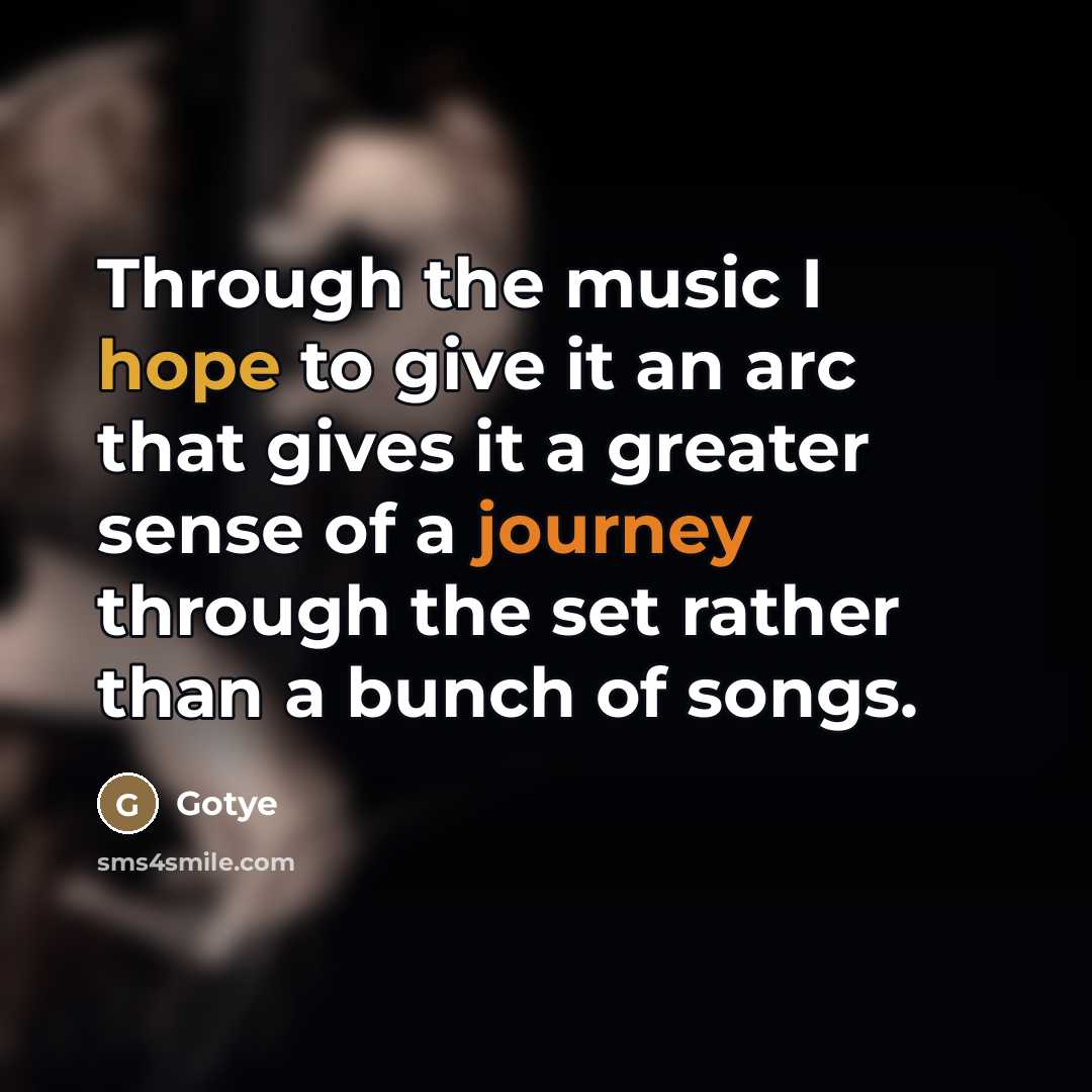 “Through the music I hope to give it an arc…” quote by Gotye