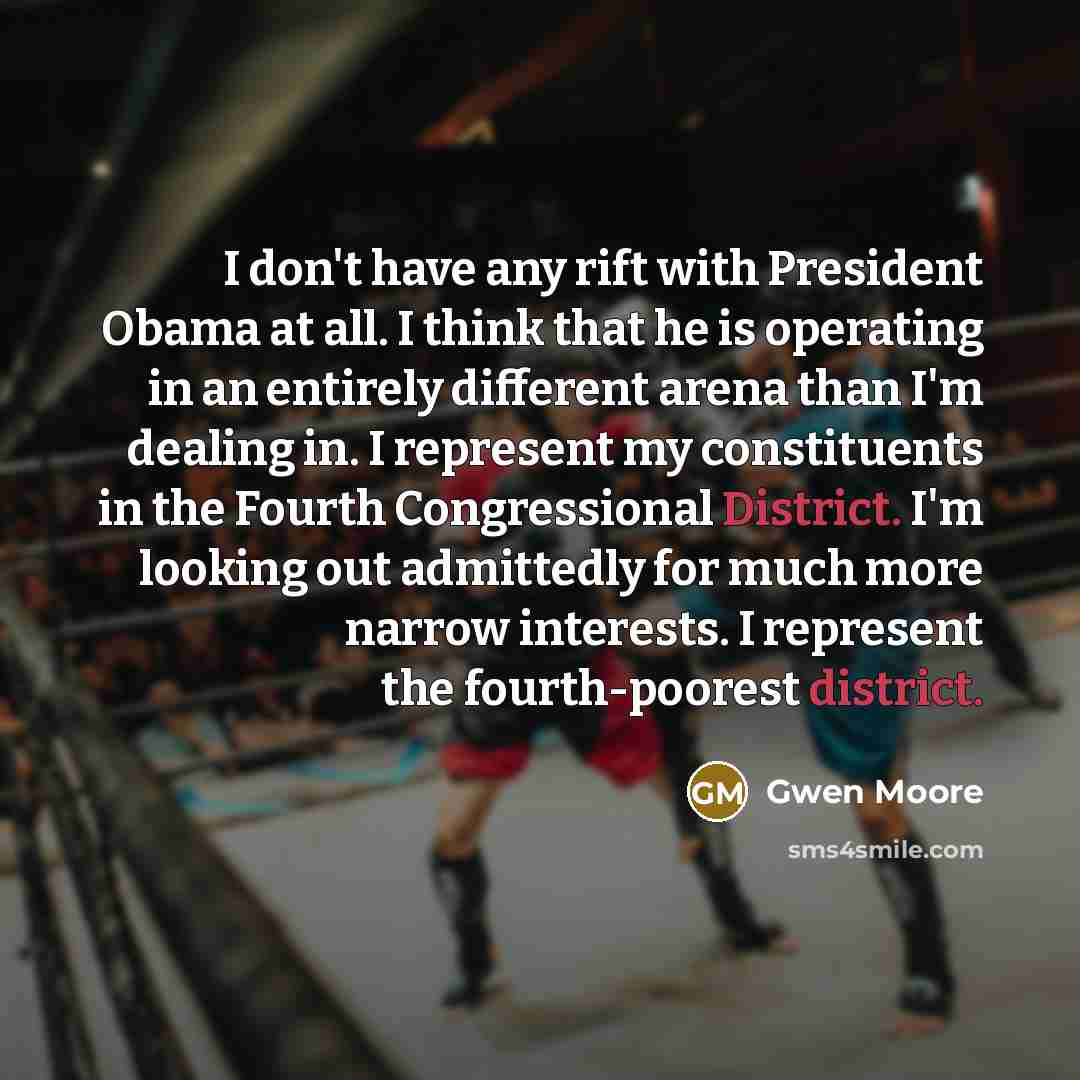 “I don't have any rift with President Obama at all.…” quote by Gwen Moore