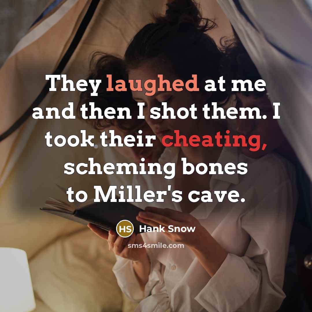 “They laughed at me and then I shot them. I…” quote by Hank Snow