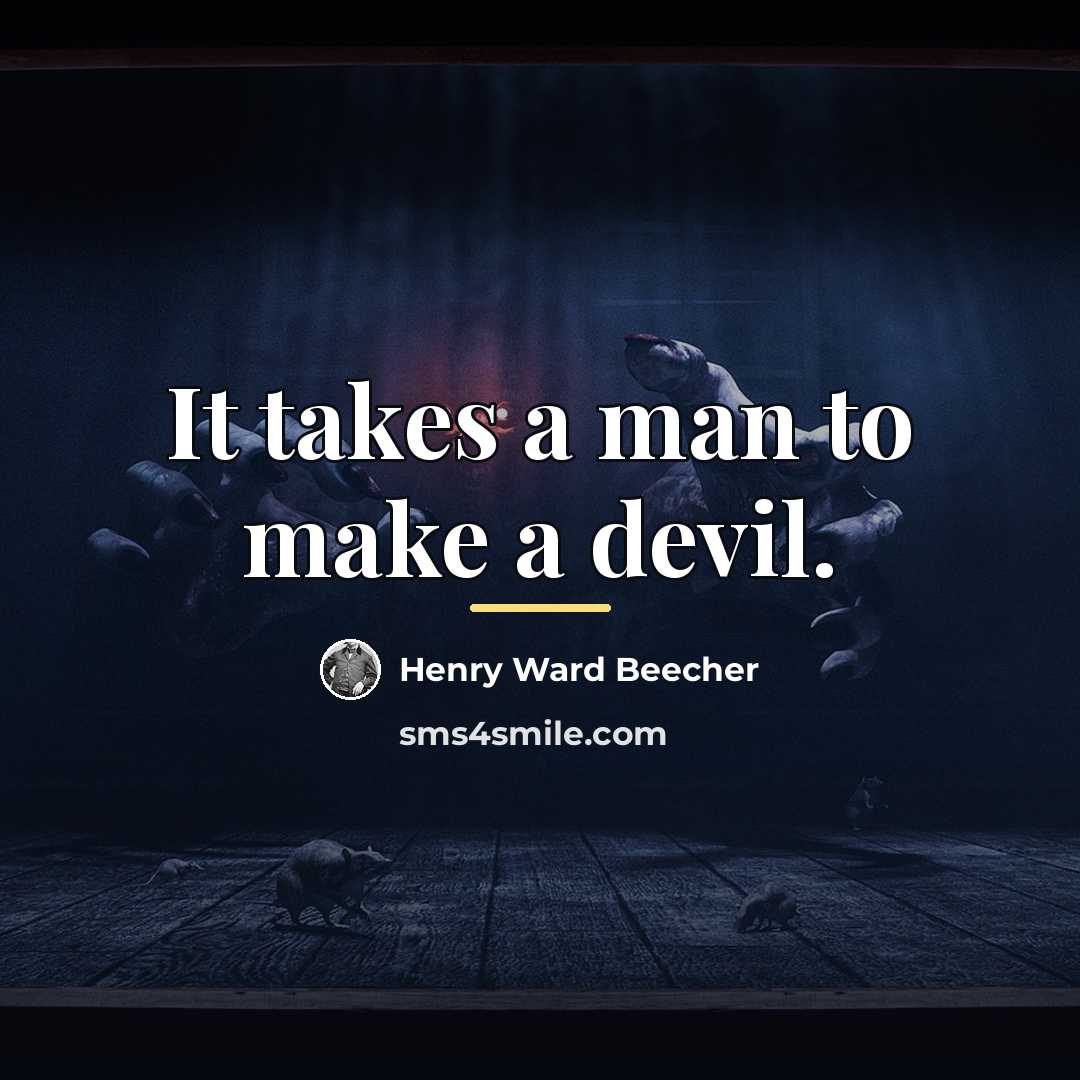 “It takes a man to make a devil.…” quote by Henry Ward Beecher