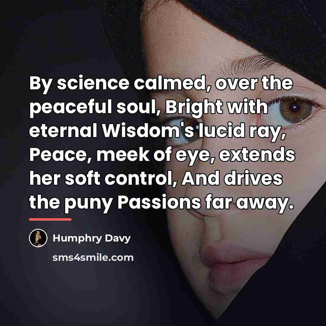 “By science calmed, over the peaceful soul, Bright with eternal…” quote by Humphry Davy