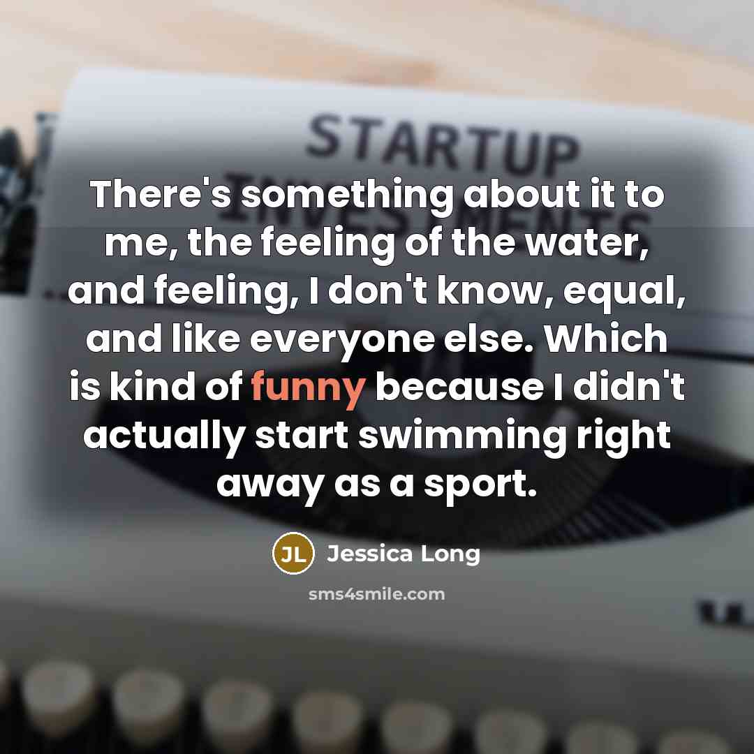 “There's something about it to me, the feeling of the…” quote by Jessica Long