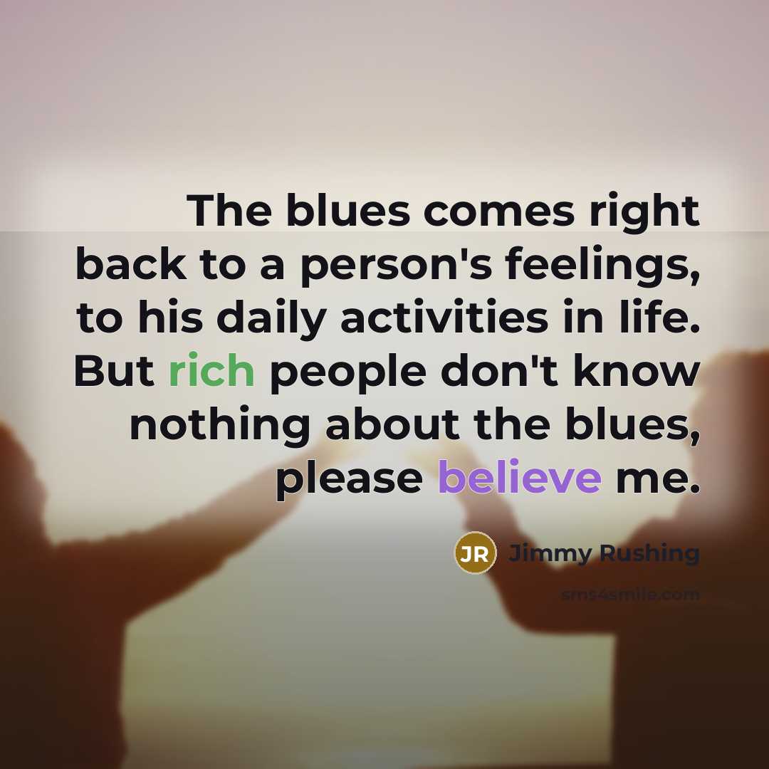 “The blues comes right back to a person's feelings, to…” quote by Jimmy Rushing