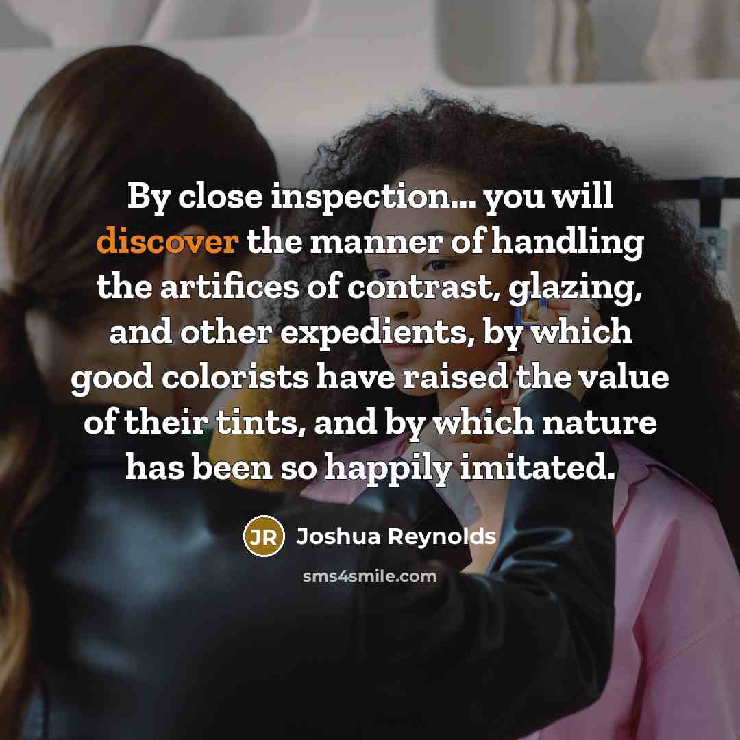 “By close inspection... you will discover the manner of handling…” quote by Joshua Reynolds