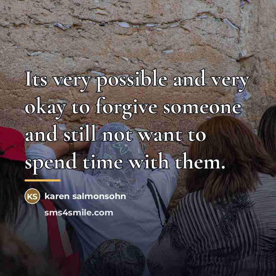 “Its very possible and very okay to forgive someone and…” quote by Karen Salmonsohn