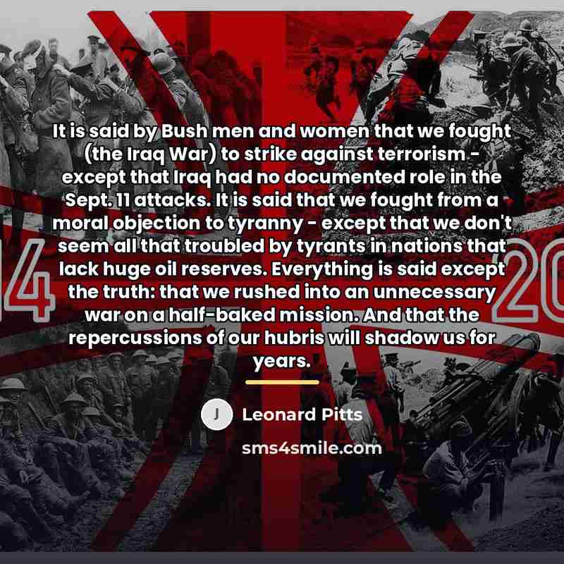 “It is said by Bush men and women that we…” quote by Leonard Pitts