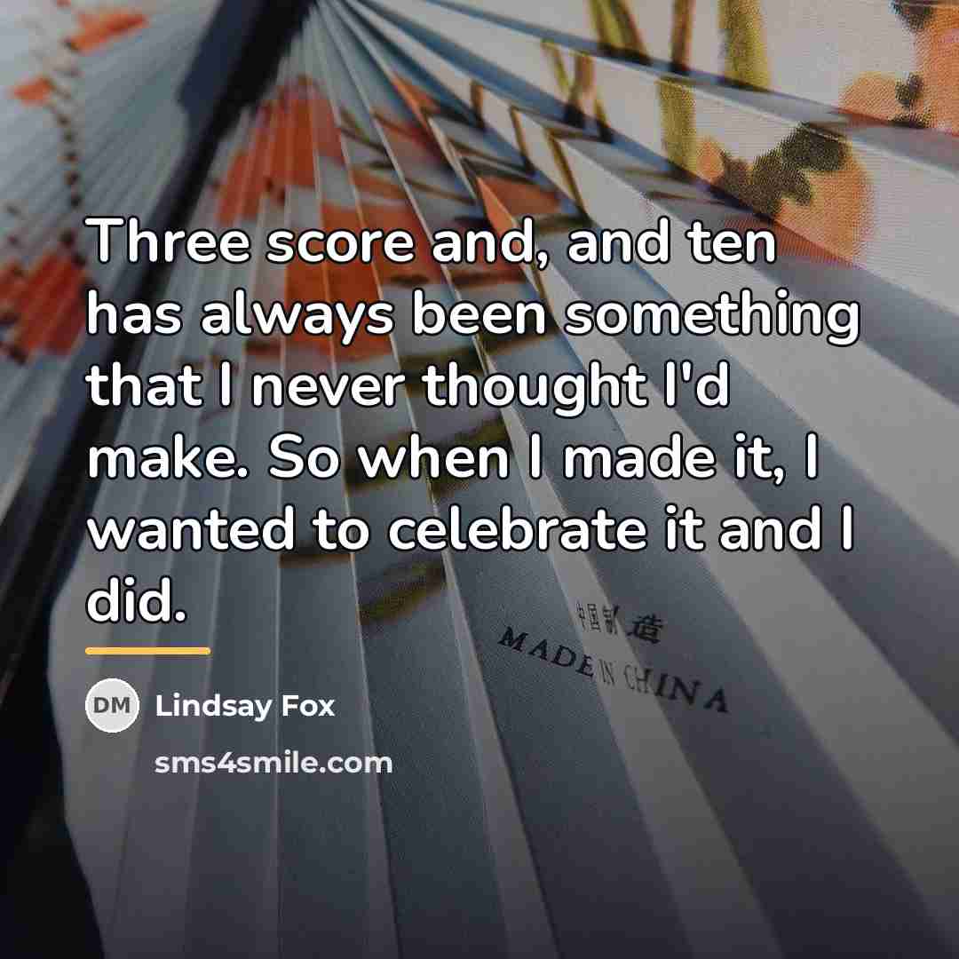 “Three score and, and ten has always been something that…” quote by Lindsay Fox