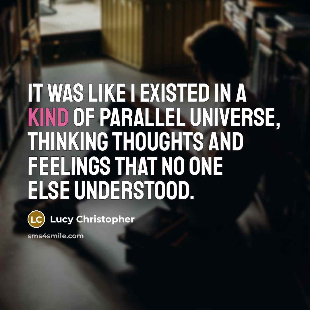 “It was like I existed in a kind of parallel…” quote by Lucy Christopher
