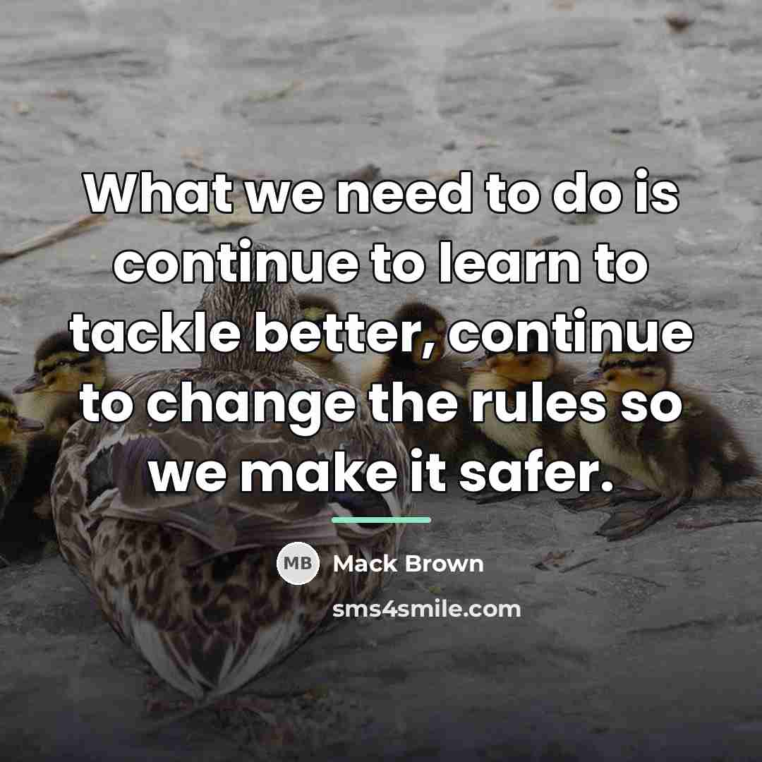 “What we need to do is continue to learn to…” quote by Mack Brown