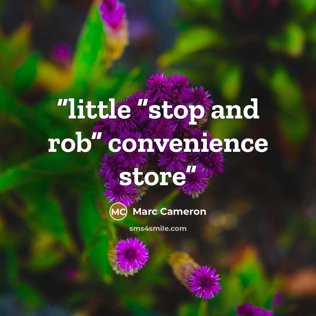 “little “stop and rob” convenience store” quote by Marc Cameron