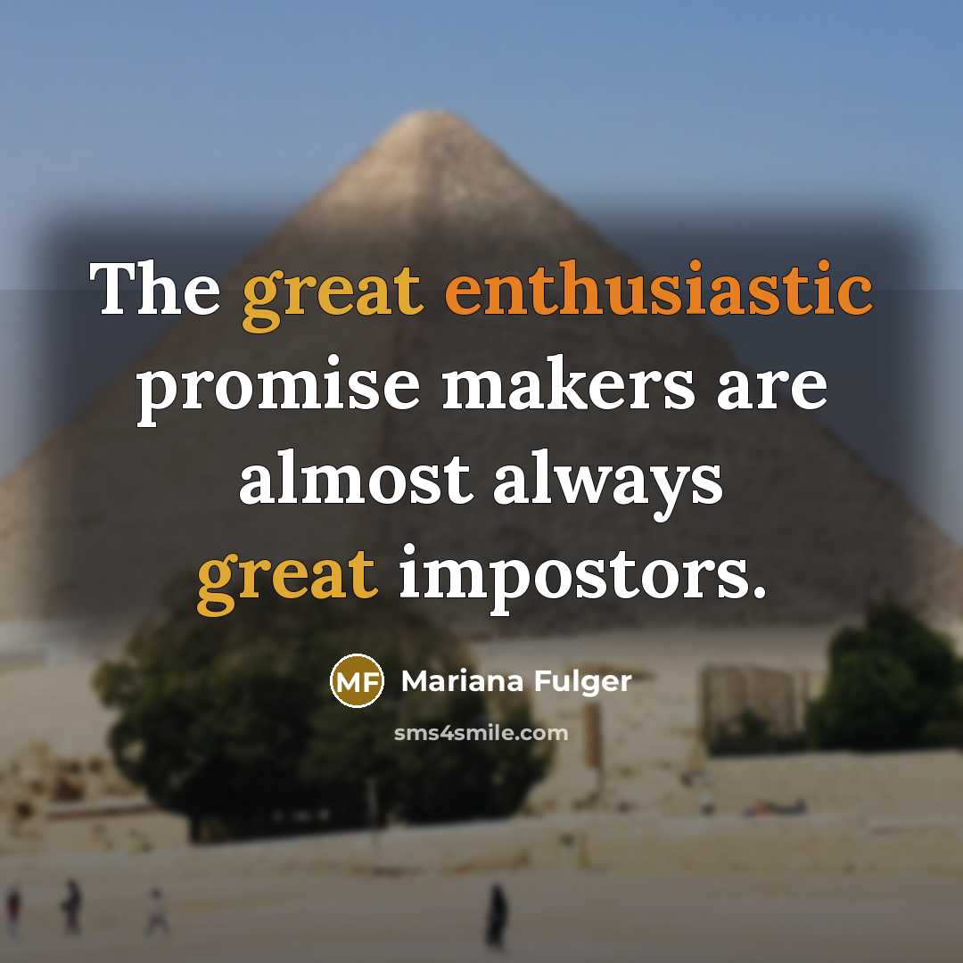 “The great enthusiastic promise makers are almost always great impostors.…” quote by Mariana Fulger