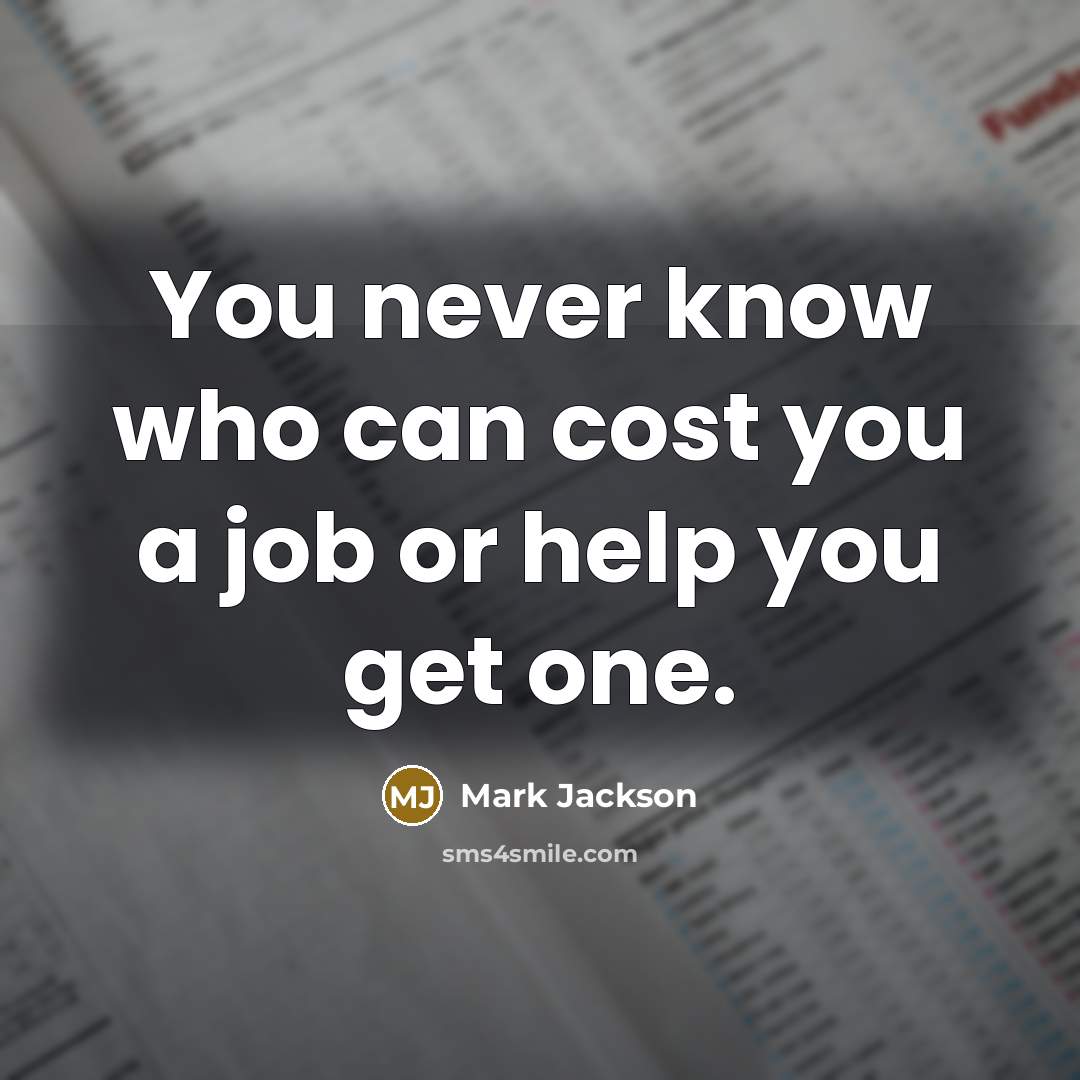“You never know who can cost you a job or…” quote by Mark Jackson