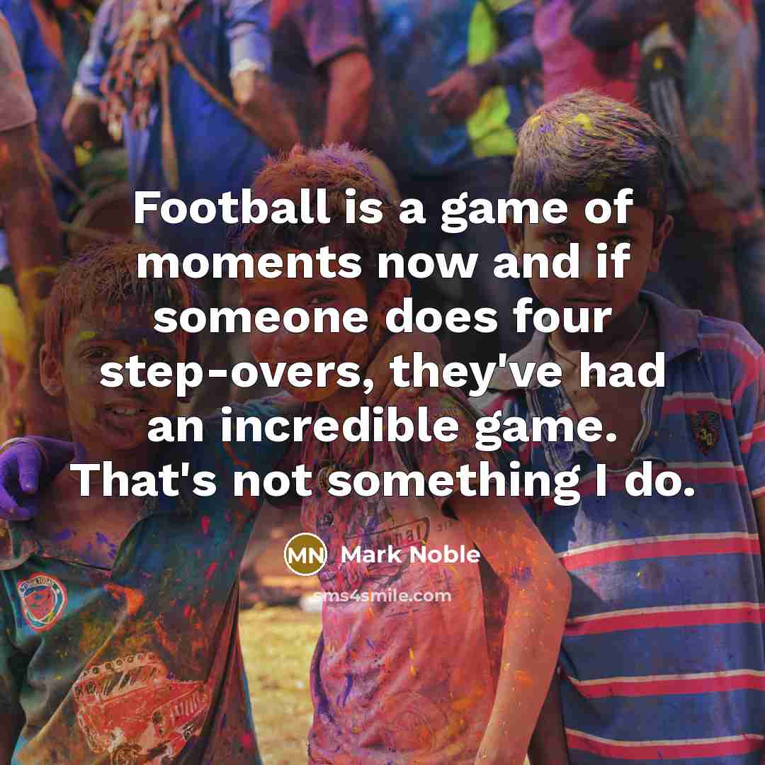 “Football is a game of moments now and if someone…” quote by Mark Noble