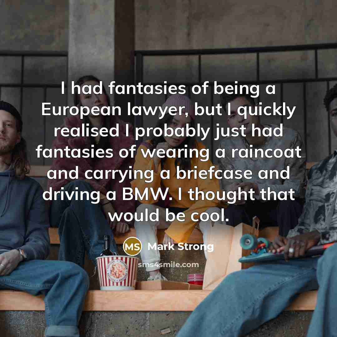 “I had fantasies of being a European lawyer, but I…” quote by Mark Strong