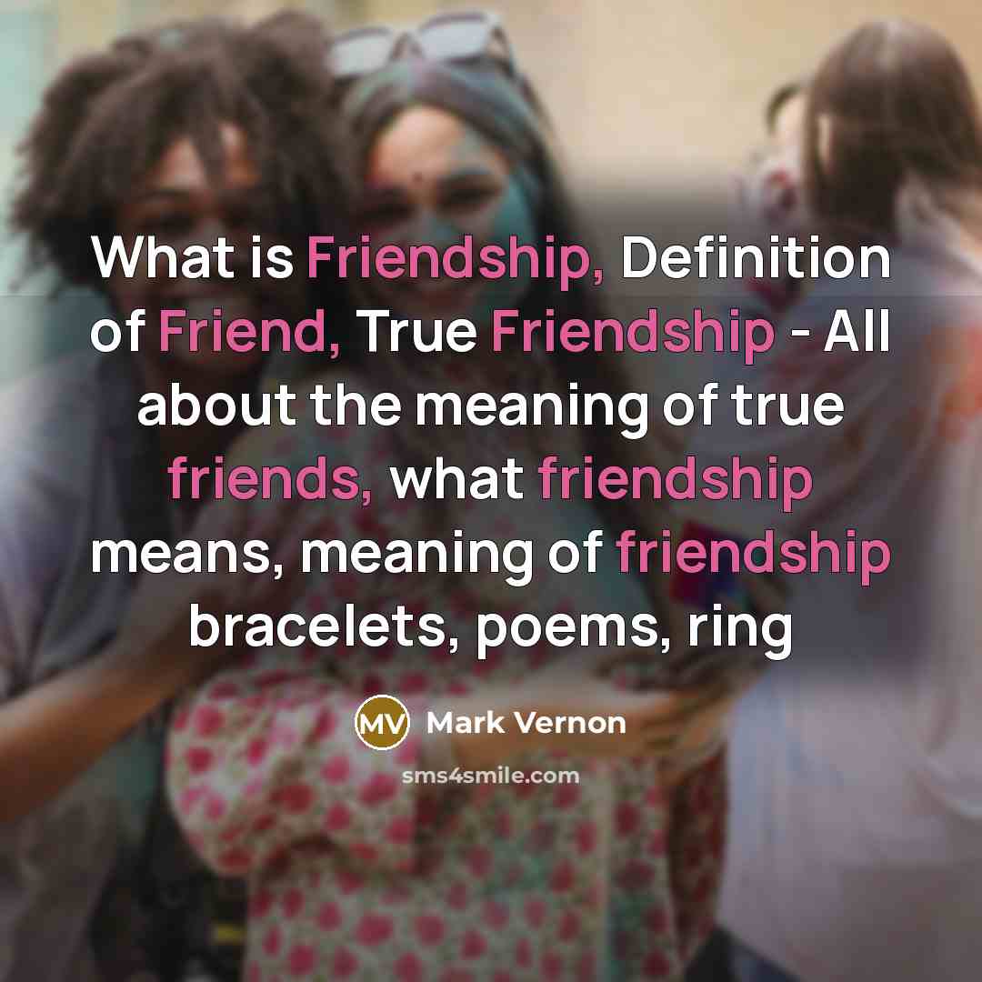“What is Friendship, Definition of Friend, True Friendship - All…” quote by Mark Vernon