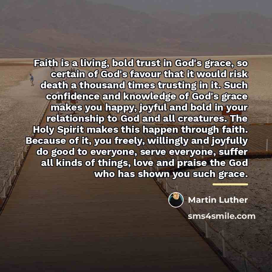 “Faith is a living, bold trust in God's grace, so…” quote by Martin Luther