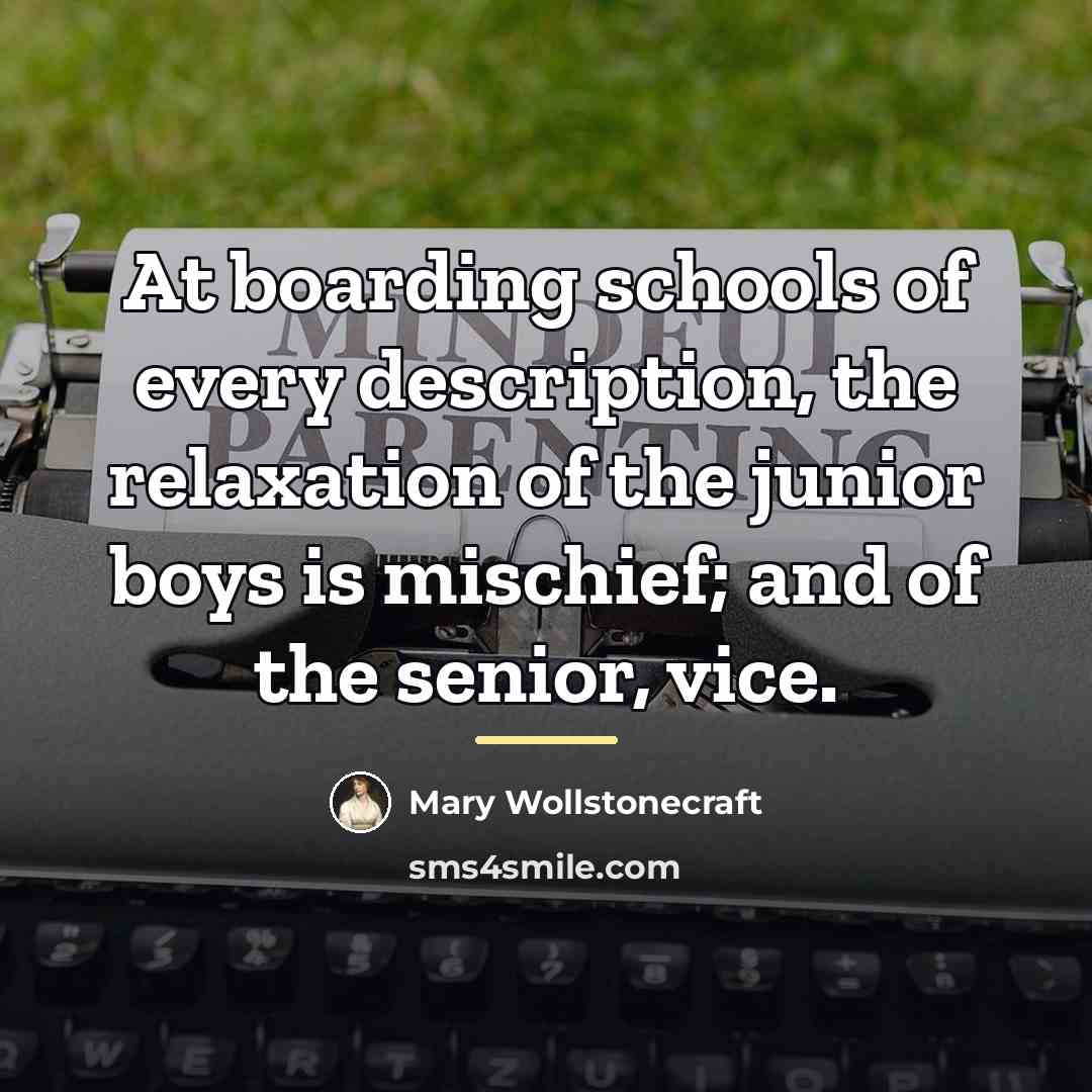 “At boarding schools of every description, the relaxation of the…” quote by Mary Wollstonecraft