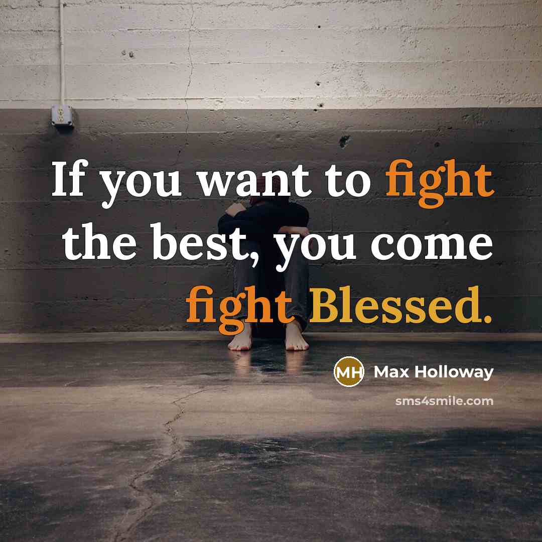 “If you want to fight the best, you come fight…” quote by Max Holloway