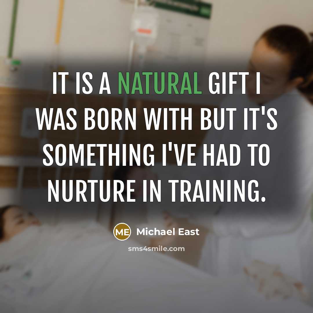 “It is a natural gift I was born with but…” quote by Michael East
