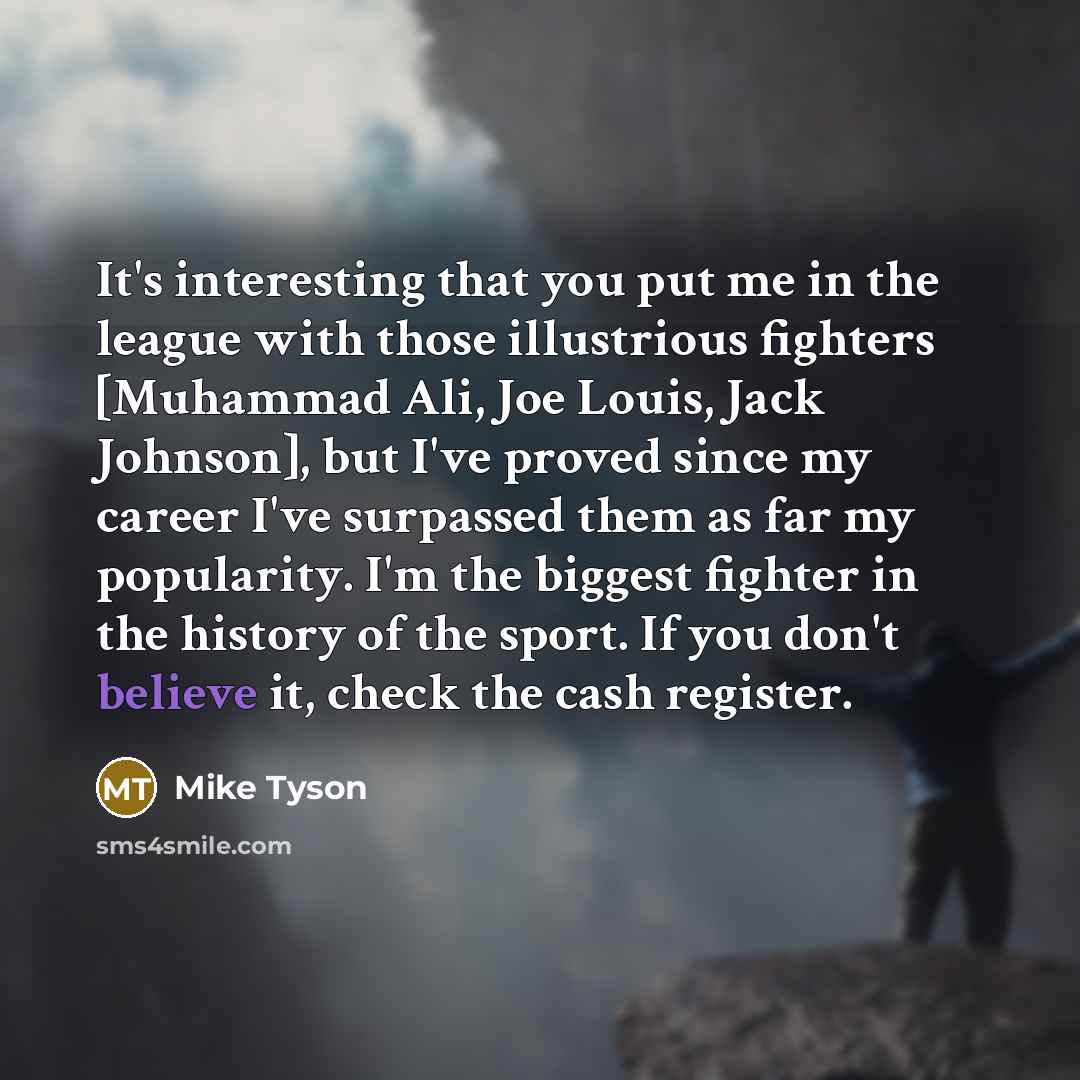 “It's interesting that you put me in the league with…” quote by Mike Tyson