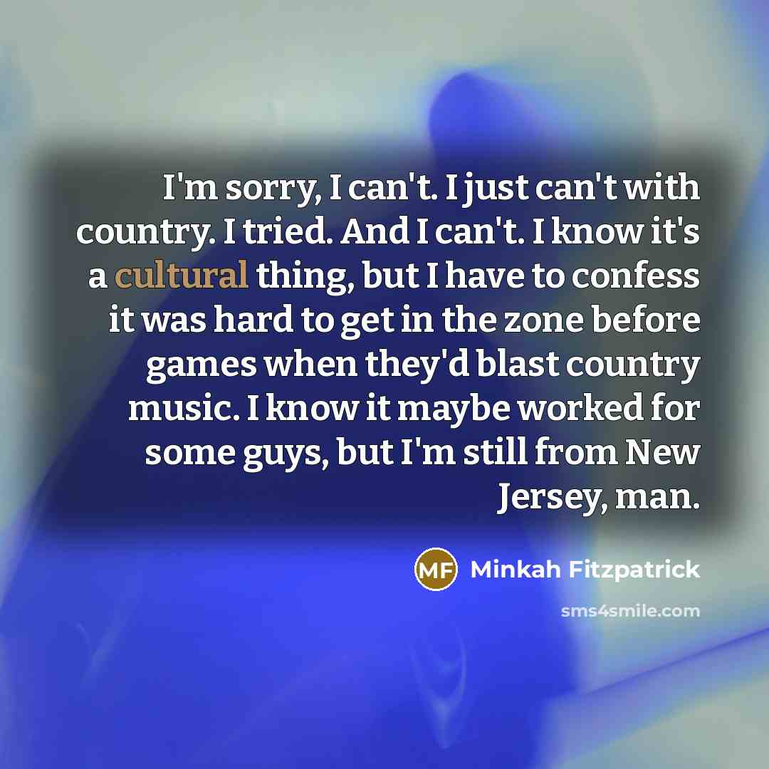 “I'm sorry, I can't. I just can't with country. I…” quote by Minkah Fitzpatrick